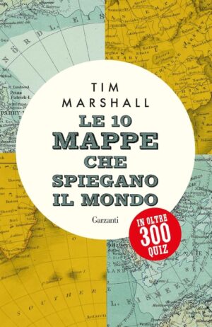 le 10 mappe che spiegano il mondo in oltre 300 quiz