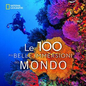 le 100 più belle immersioni del mondo