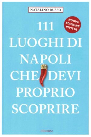 111 luoghi di Napoli che devi proprio scoprire