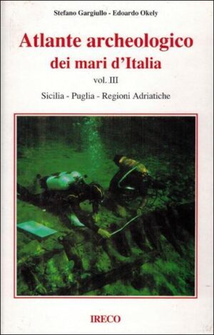 atlante archeologico dei mari d'italia vol. III