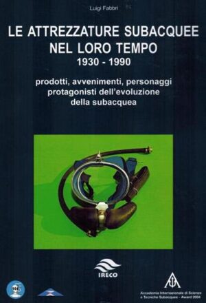 le attrezzature subacquee nel loro tempo 1930 - 1990