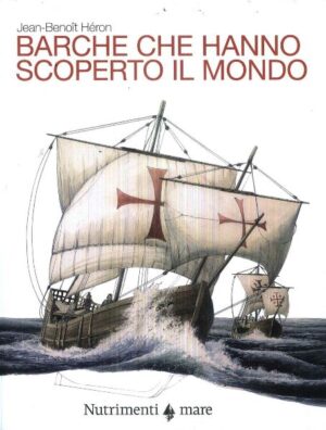 barche che hanno scoperto il mondo