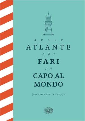 BREVE ATLANTE DEI FARI IN CAPO AL MONDO