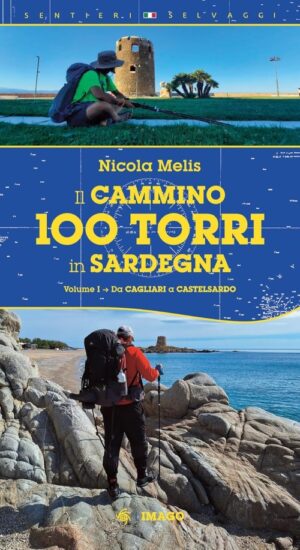 il cammino 100 torri in sardegna - volume primo