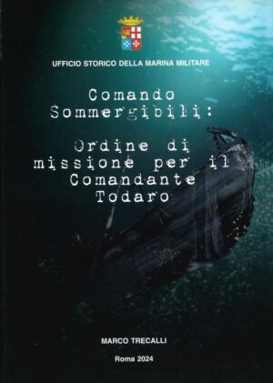 Comando Sommergibili: Ordine di missione per il Comandante Todaro
