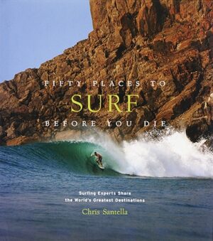 FIFTY PLACES TO SURF BEFORE YOU DIE