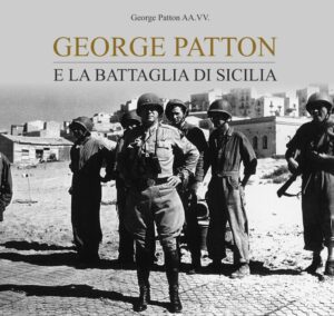 george patton e la battaglia di sicilia