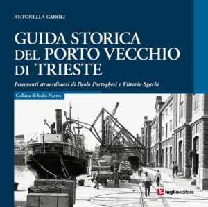 guida storica del porto vecchio di trieste