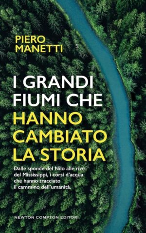 I grandi fiumi che hanno cambiato la storia