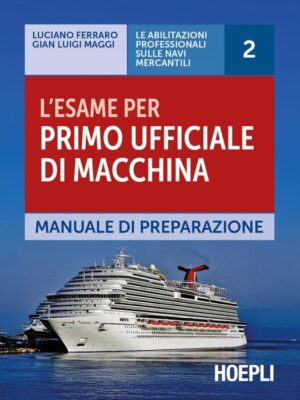 l'esame per primo ufficiale di macchina (le abilitazioni professionali sulle navi mercantili volume 2)