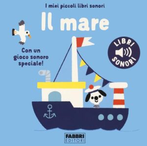 Il mare (I miei piccoli libri sonori)