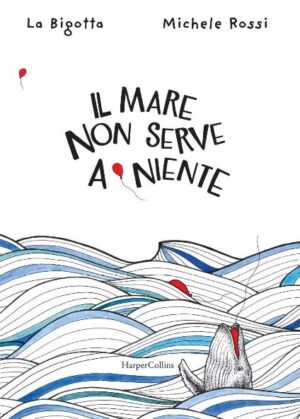 IL MARE NON SERVE A NIENTE