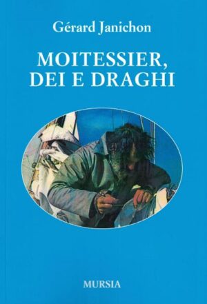 MOITESSIER, DEI E DRAGHI