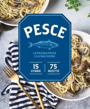 Pesce. La piccola pesca e la sua cucina