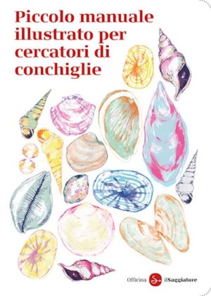 piccolo manuale illustrato per cercatori di conchiglie