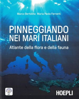 Pinneggiando nei mari italiani - Marco Bertolino, Maria Paola Ferranti - Hoepli
