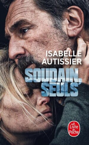 soudain, seuls (le livre de poche)