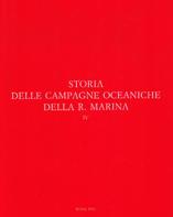 Storia delle Campagne Oceaniche della Regia Marina - Volume IV